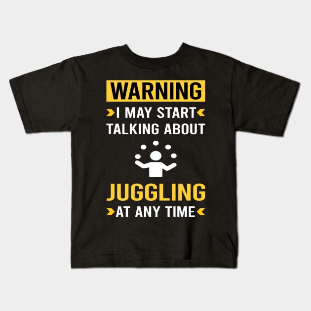 Warning Juggling Juggle Juggler Kids T-Shirt by Good Day